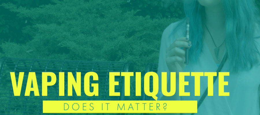 vaping etiquette does it matter