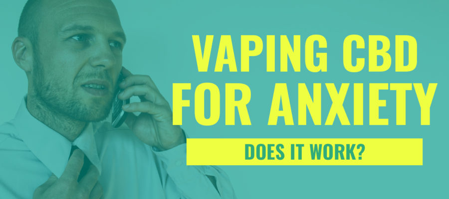 Vaping CBD for anxiety - does it work? blog post